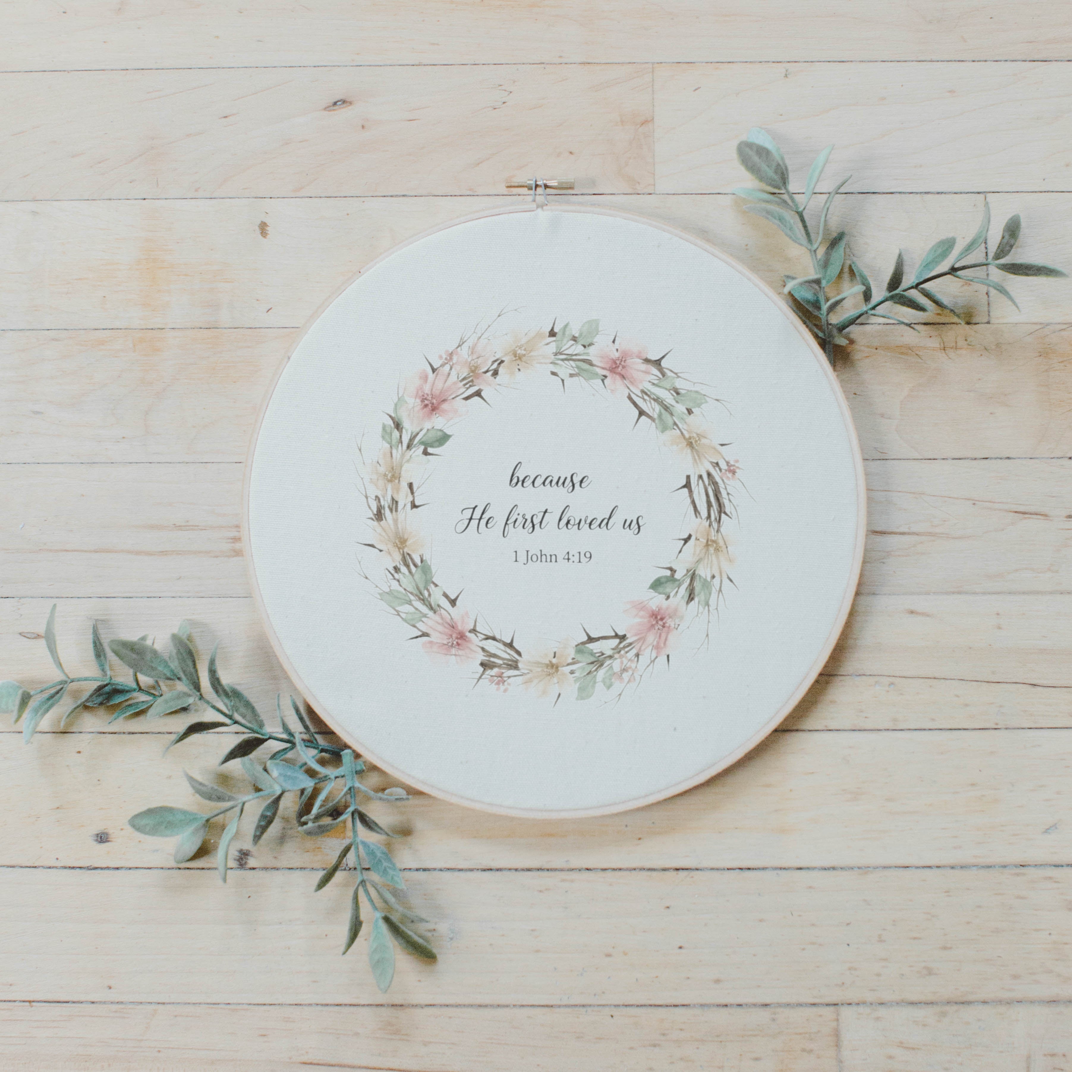 Embroidery Hoops - He First loved Wreath