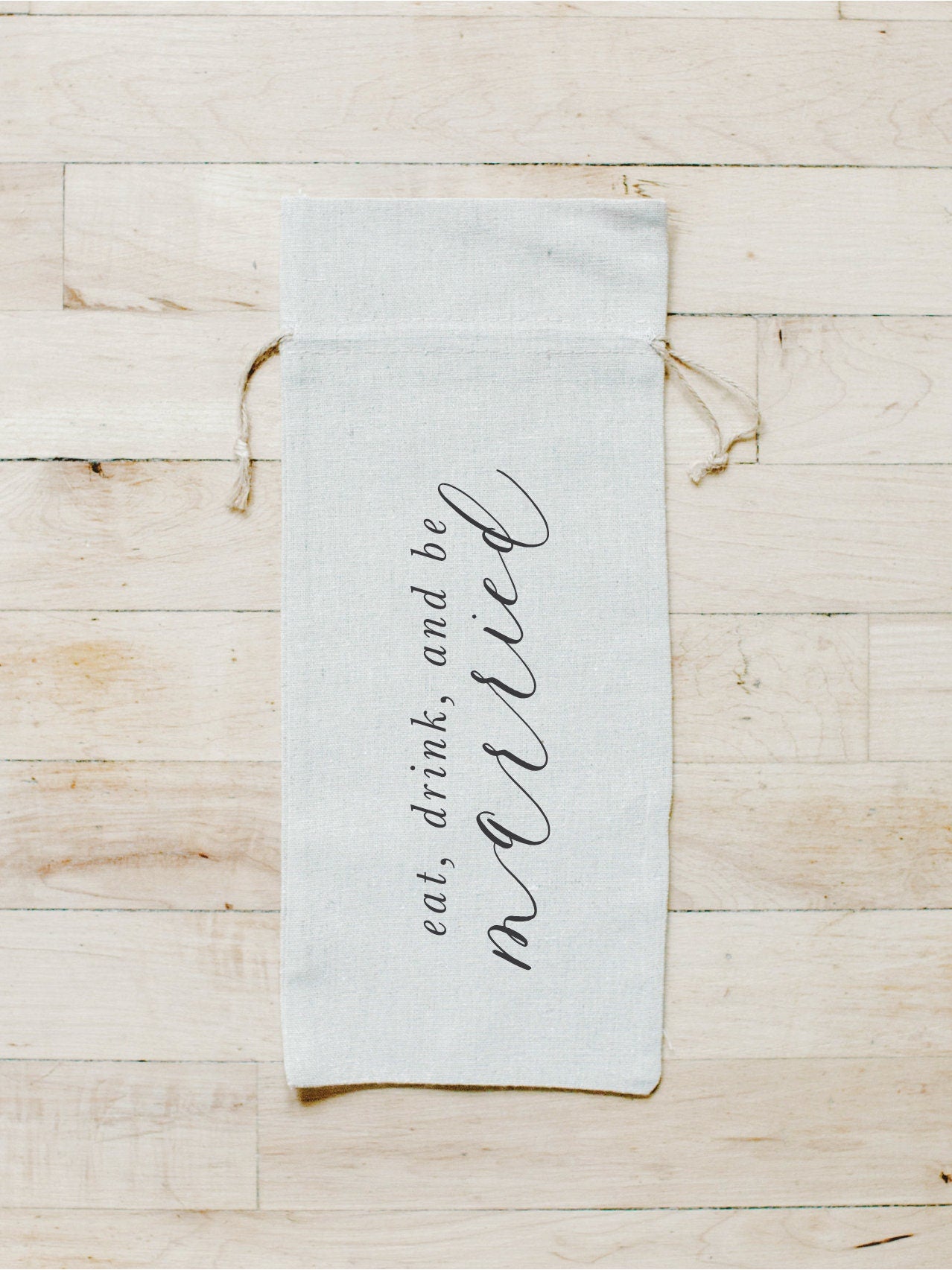 Wine Bag - Eat, Drink, and be Married - Calligraphy, hostess gift or wedding gift, engagement present