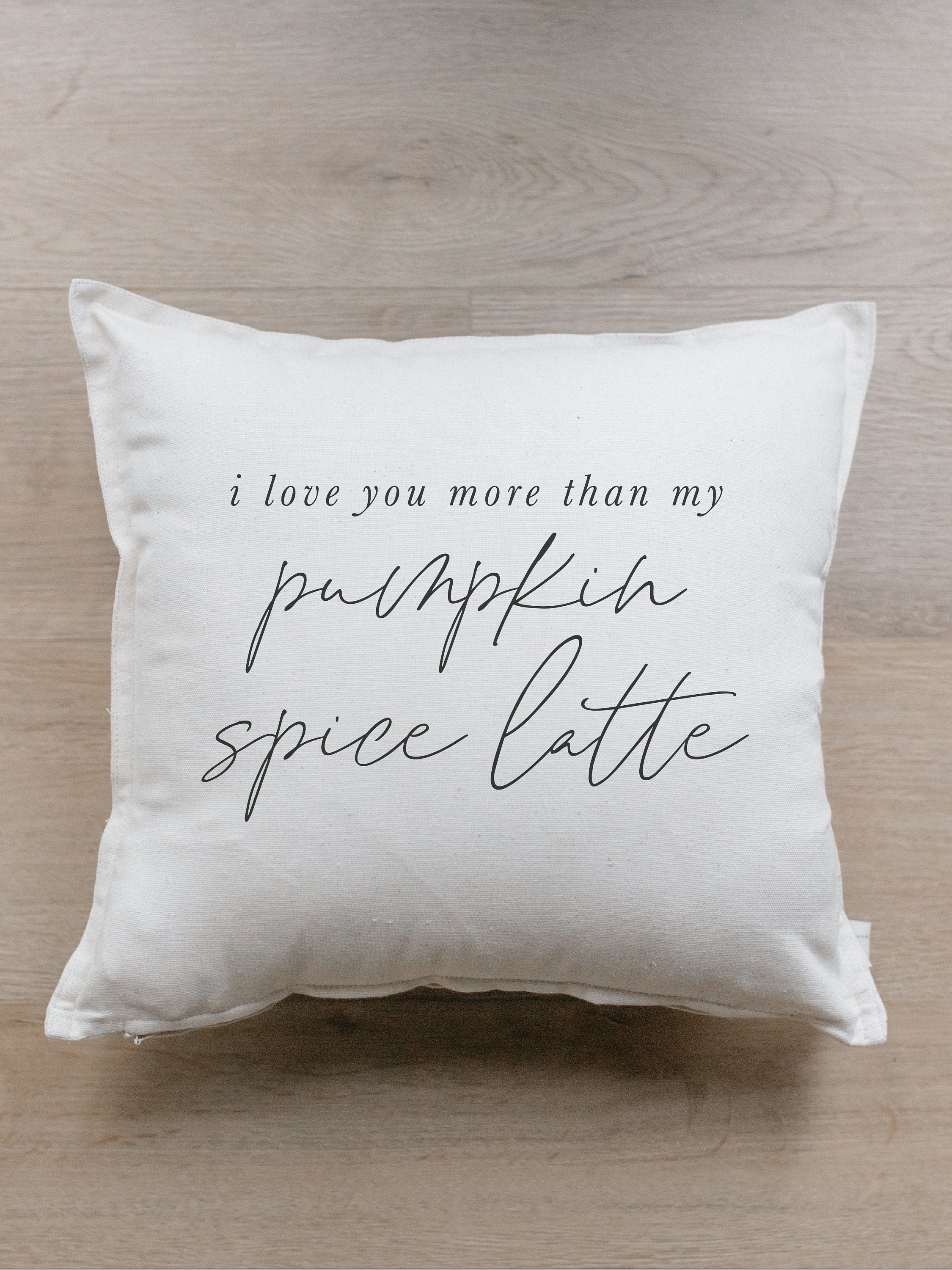 Throw Pillow - I Love You More Than My Pumpkin Spice Latte - Autumn home decor, fall decor, cushion cover, throw pillow, seasonal pillow