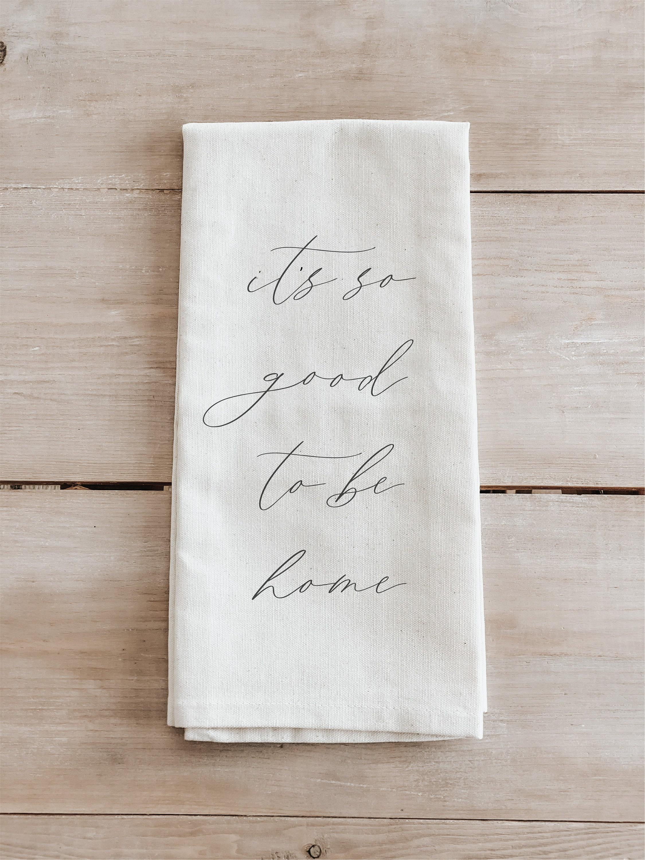 Organic Cotton Kitchen Towel: "It's So Good To Be Home" - USA Made