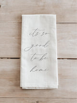 Organic Cotton Kitchen Towel: "It's So Good To Be Home" - USA Made