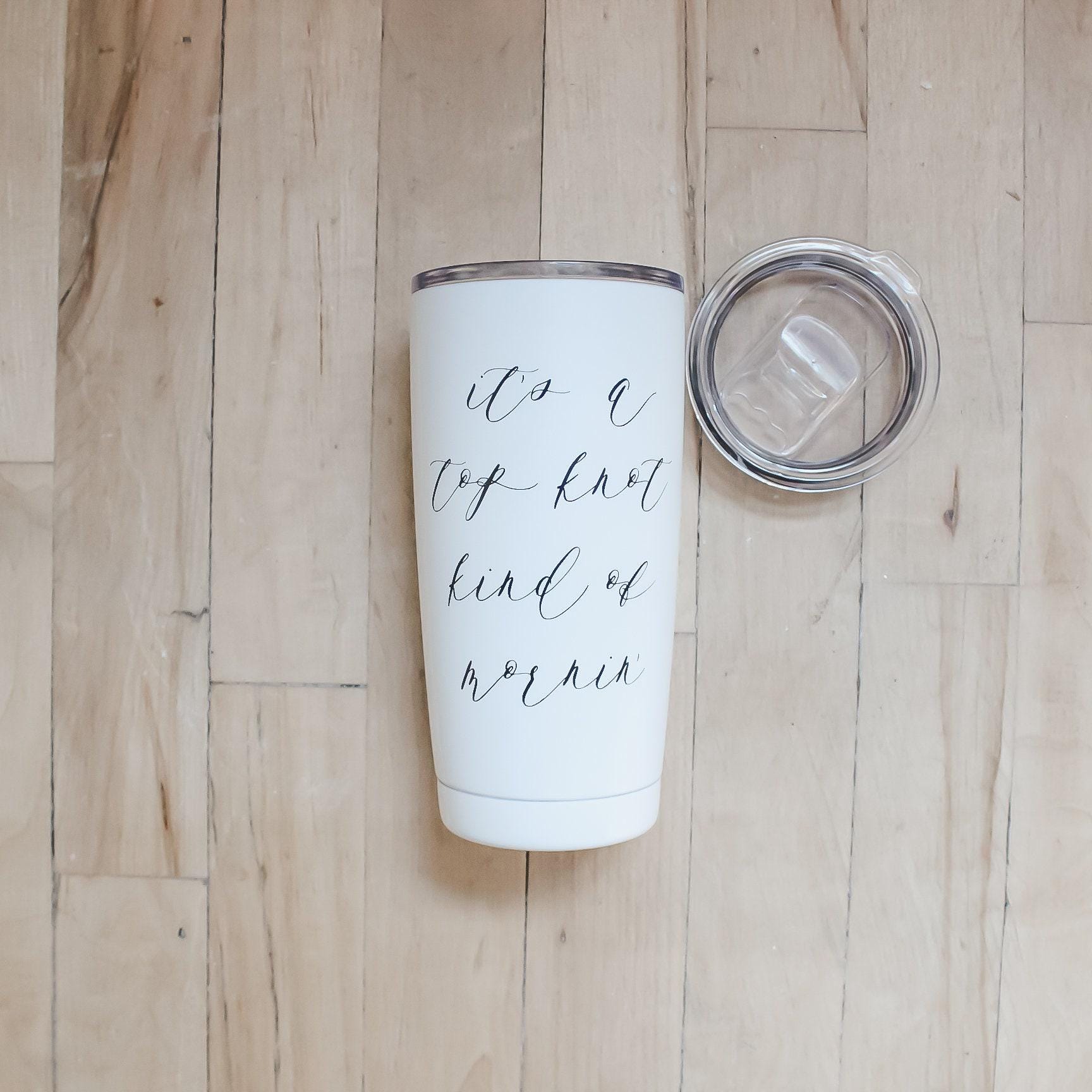 Travel Mug - Top Knot Kind of Morning, coffee mug, coffee lover, tumbler, drinkware, tea lover, everyday, travel
