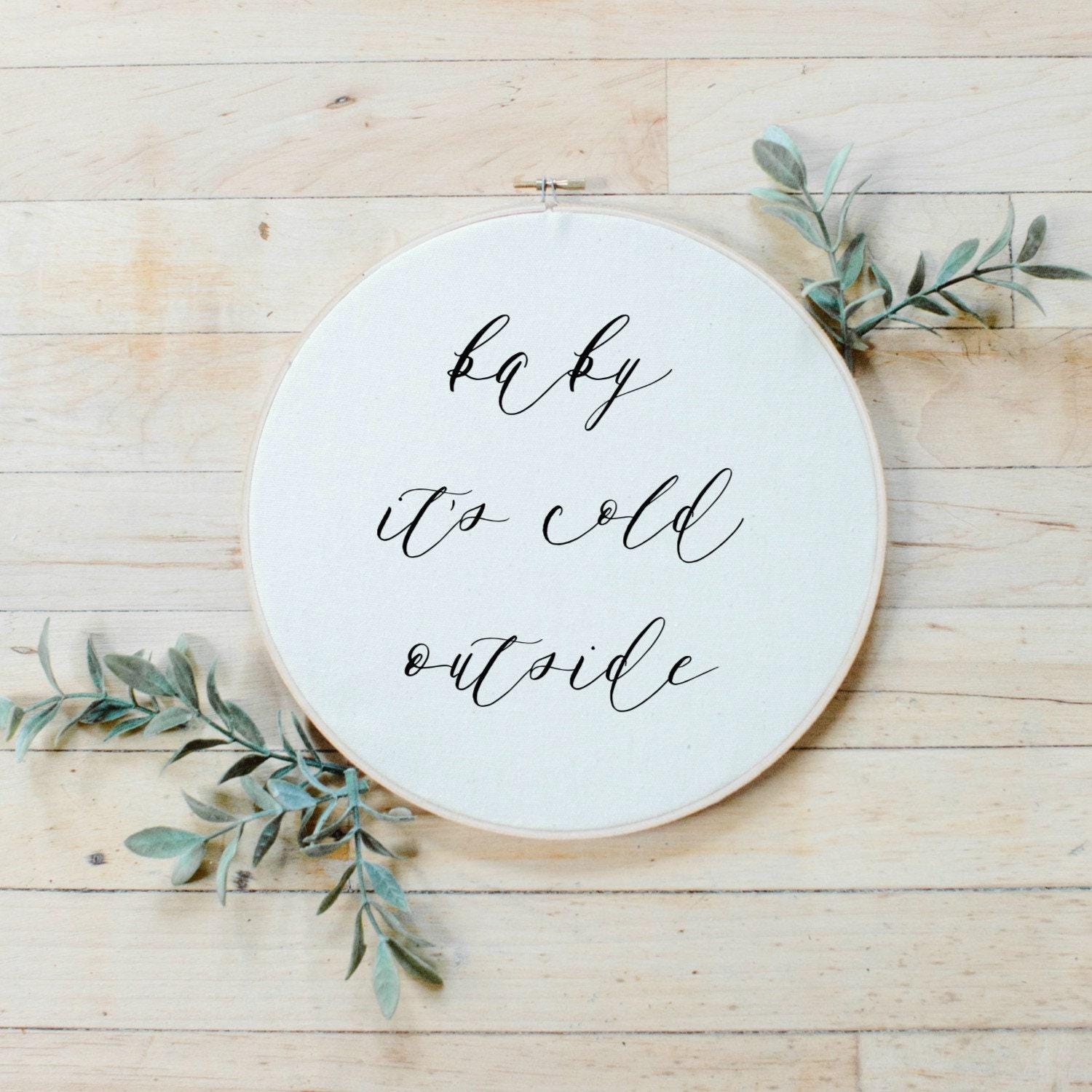 Christmas Printed Embroidery Hoop - Baby it's Cold Outside, Christmas gift, holiday present, seasonal decor, home decor, housewarming