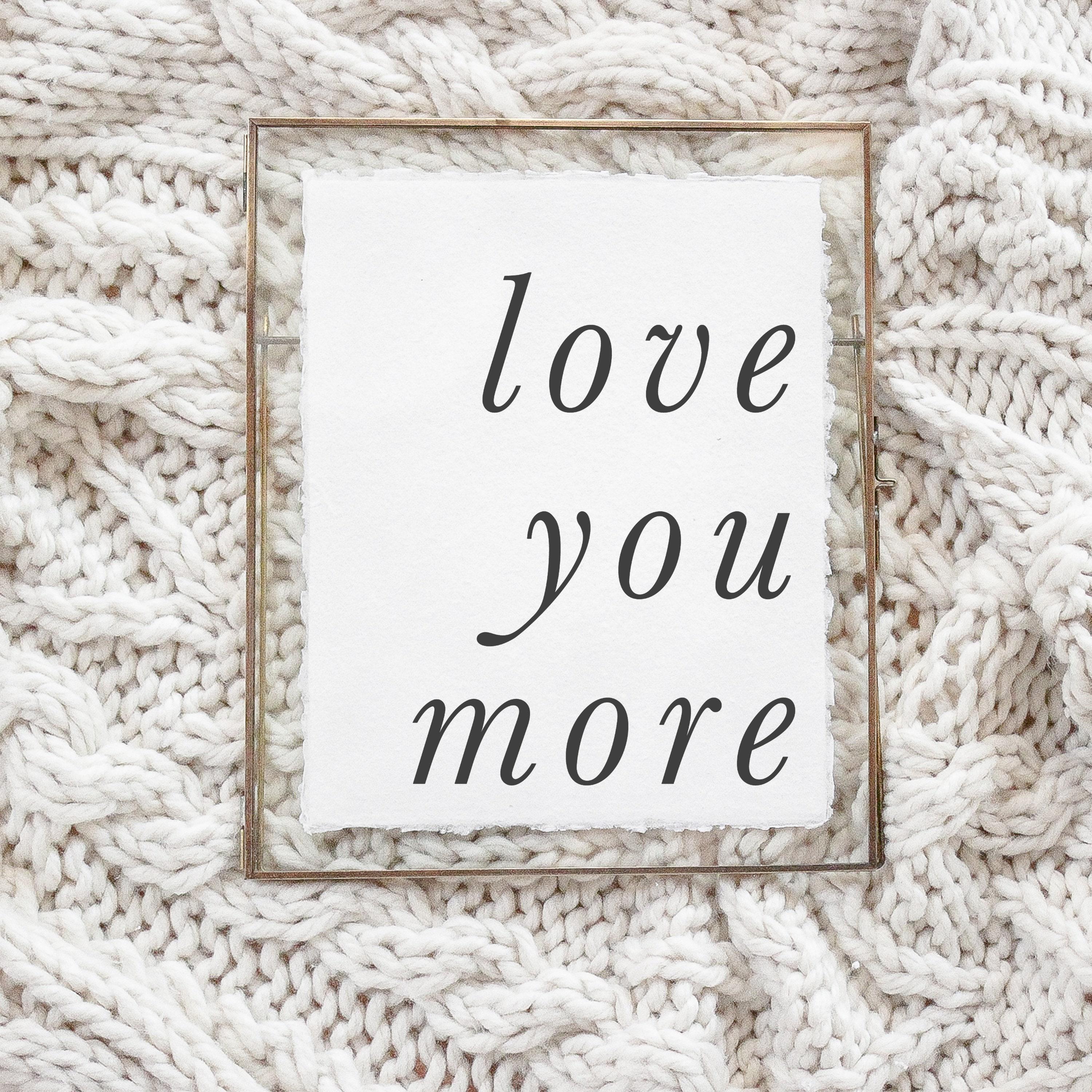 Calligraphy Print - Love You More - Vertical