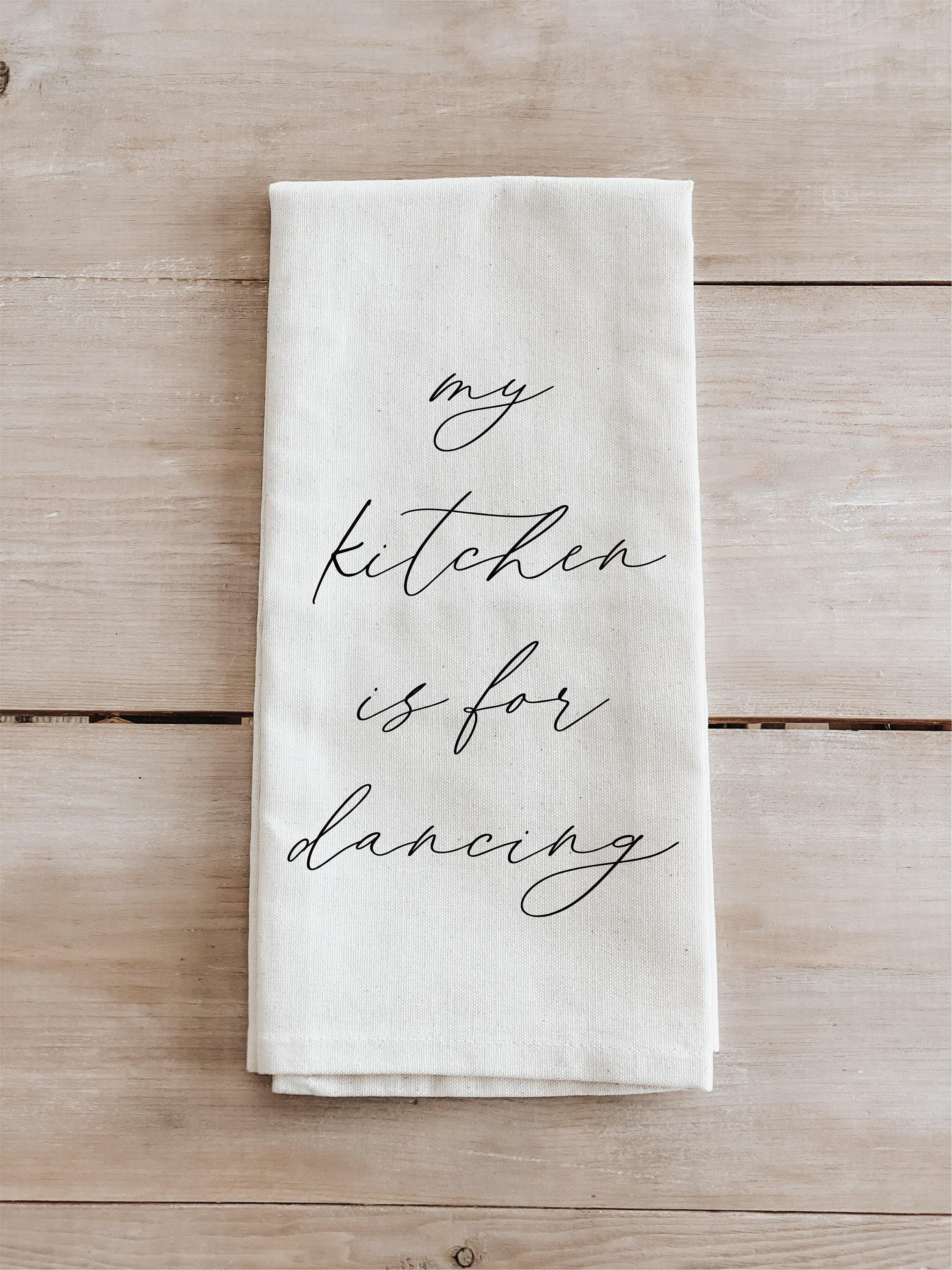 My Kitchen is for Dancing Towel: Organic Cotton Kitchen Decor