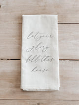 Kitchen Towel - Let Your Glory Fill This House - Made in the USA, housewarming gift, kitchen decor, anniversary present, calligraphy design