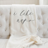 Throw Blanket - I Like Naps, present, housewarming gift, decorative blanket, cozy, pretty