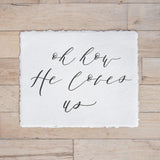 Calligraphy Print - Oh How He Loves Us