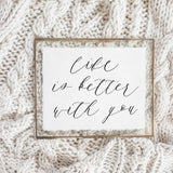 Calligraphy Print - Life is Better With You - Horizontal