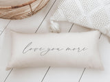 Lumbar Pillow - Love You More - Anniversary, Handmade in USA, Organic Cotton, Calligraphy Home Decor, Housewarming gift, Cushion Cover