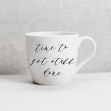 Time to Get Stuff Done Ceramic Mug - Calligraphy Coffee Mug