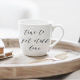 Time to Get Stuff Done Ceramic Mug - Calligraphy Coffee Mug