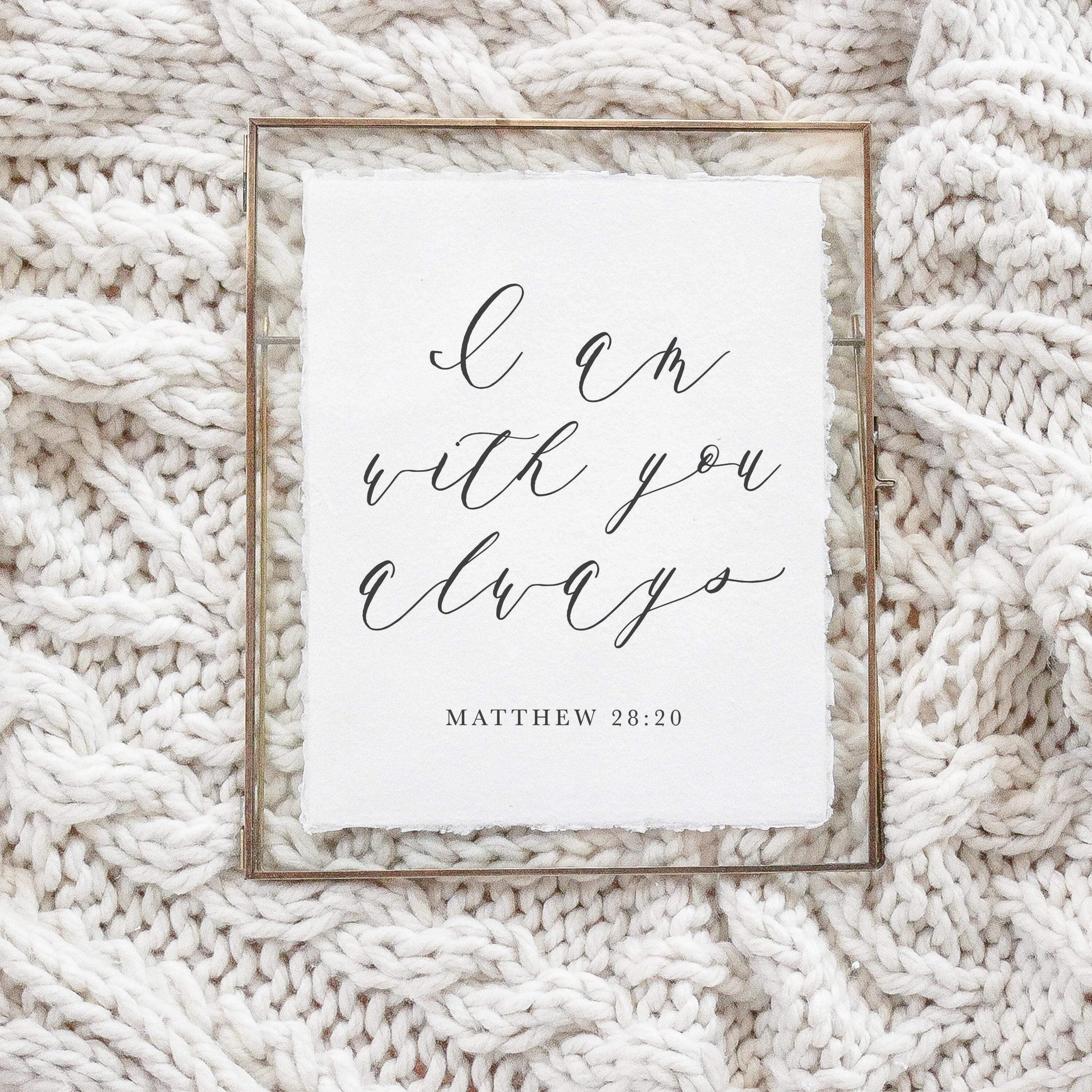 Calligraphy Print - I Am With You Always Print - Vertical, mother's day gift, present for mom