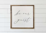 Be Our Guest Wood Framed Sign: Farmhouse Decor