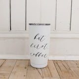 But First Coffee Travel Mug: 20oz Insulated Tumbler