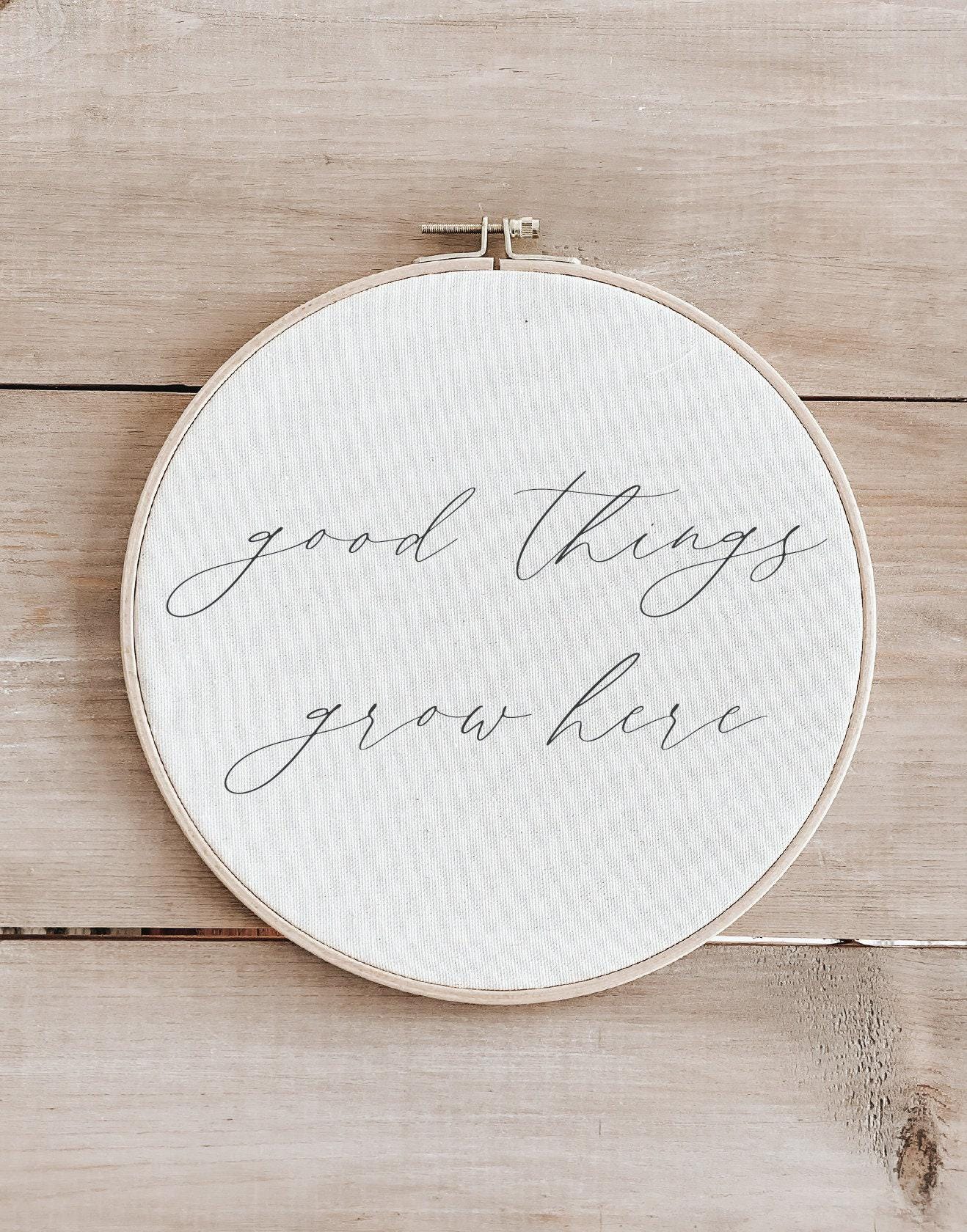 Good Things Grow Here Faux Embroidery Hoop: Rustic Farmhouse Decor