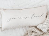 Lumbar Pillow- You Are So Loved - Uplifting, Meaningful, 100% Organic Cotton, Lettered Home Décor, Housewarming gift, Cushion Cover
