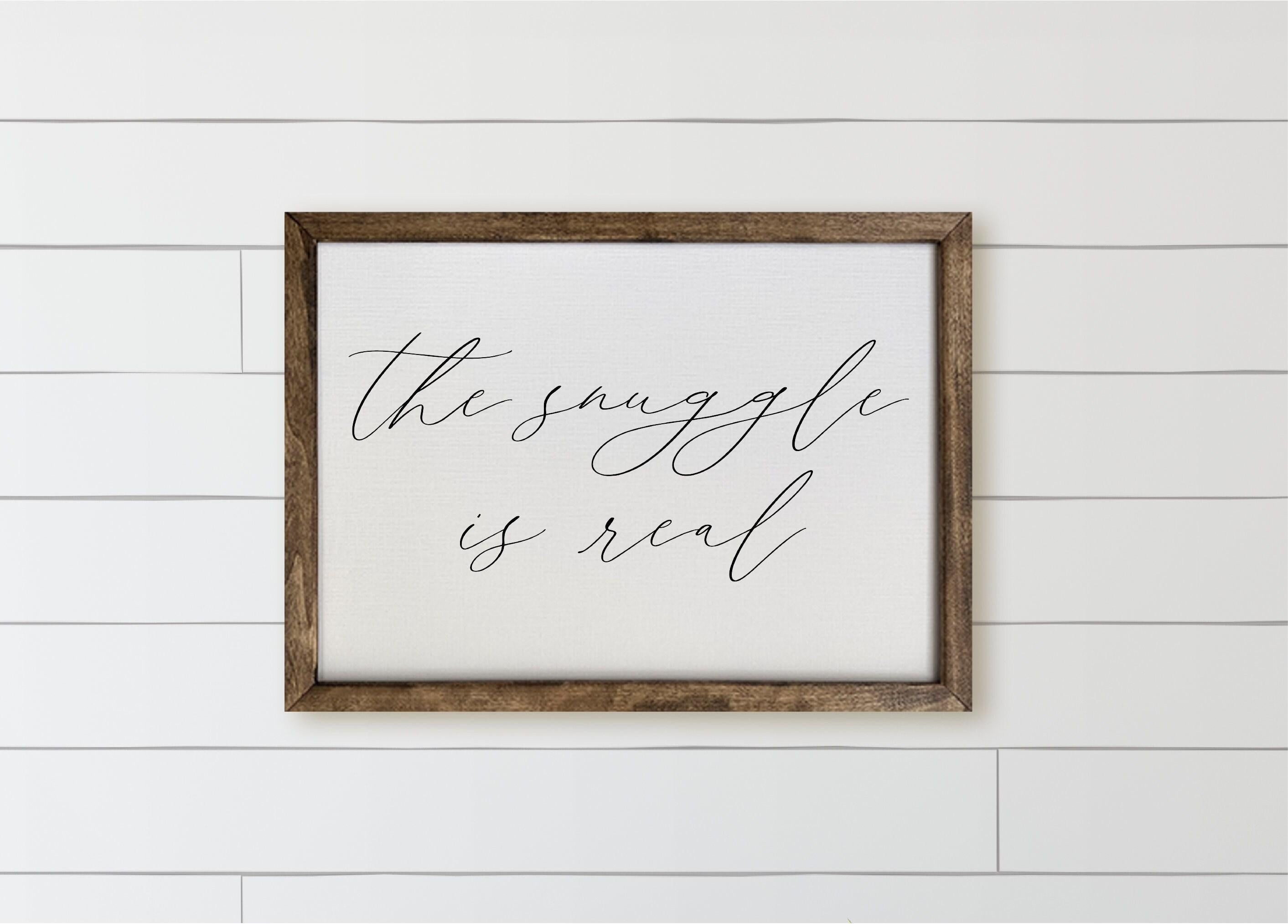 Wood Framed Sign: The Snuggle is Real, Rustic Home Decor
