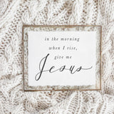 Calligraphy Print - In the Morning When I Rise Give Me Jesus - Horizontal