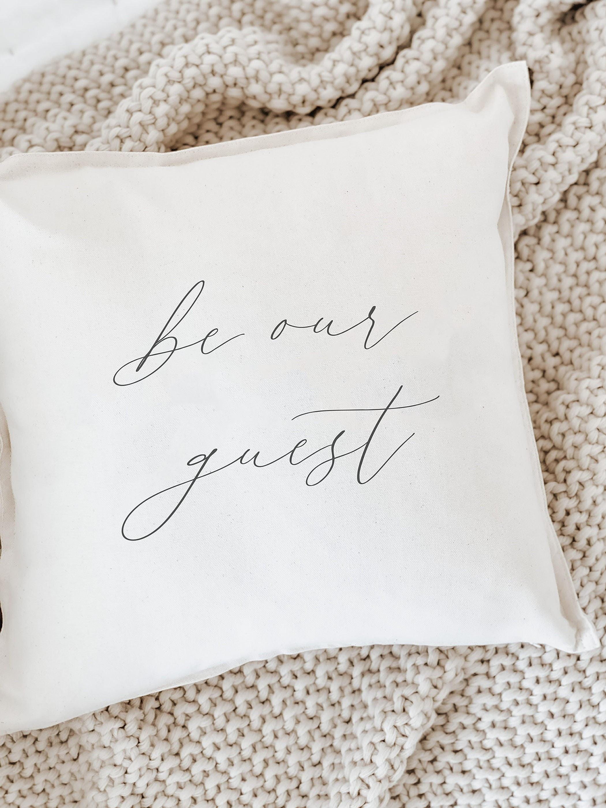 Throw Pillow - Be Our Guest - Welcoming, Handmade in USA, 100% Organic Cotton, Calligraphy Décor, Housewarming gift, Cushion Cover