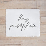 Fall Calligraphy Print - Hey Pumpkin, Fall Decor, Gift, Holiday Gift, Seasonal Home Decor, Fall gifts