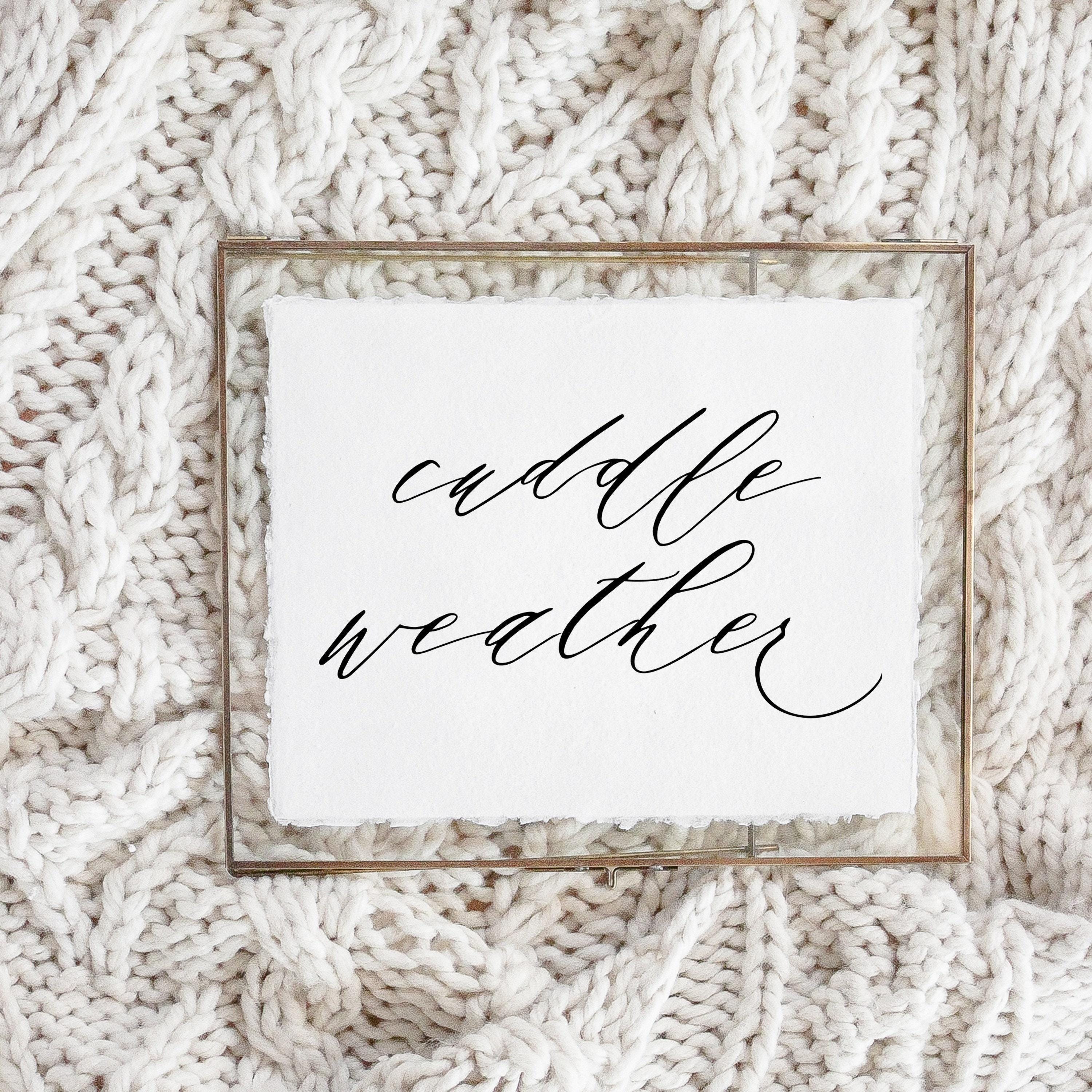 Calligraphy Print - Cuddle Weather Script, modern calligraphy, home decor, 5x7 and 8x10, wall hanging, standing, fall decor, autumn