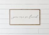 Wood Framed Sign: You Are So Loved, Rustic Home Decor