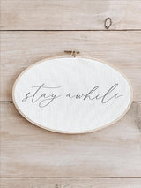 Embroidery Hoop - Stay Awhile