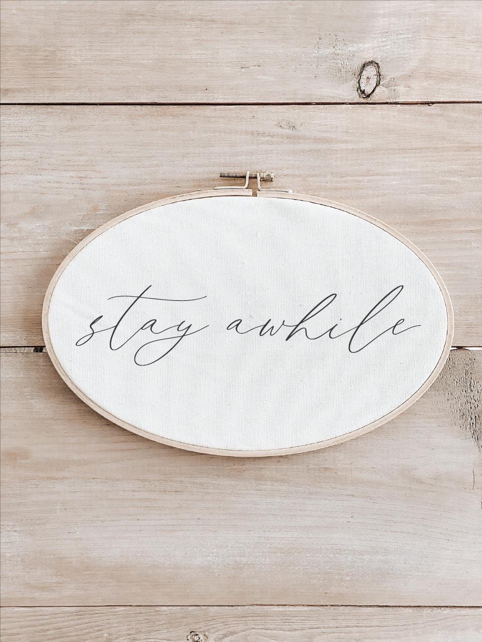 Embroidery Hoops - Stay Awhile