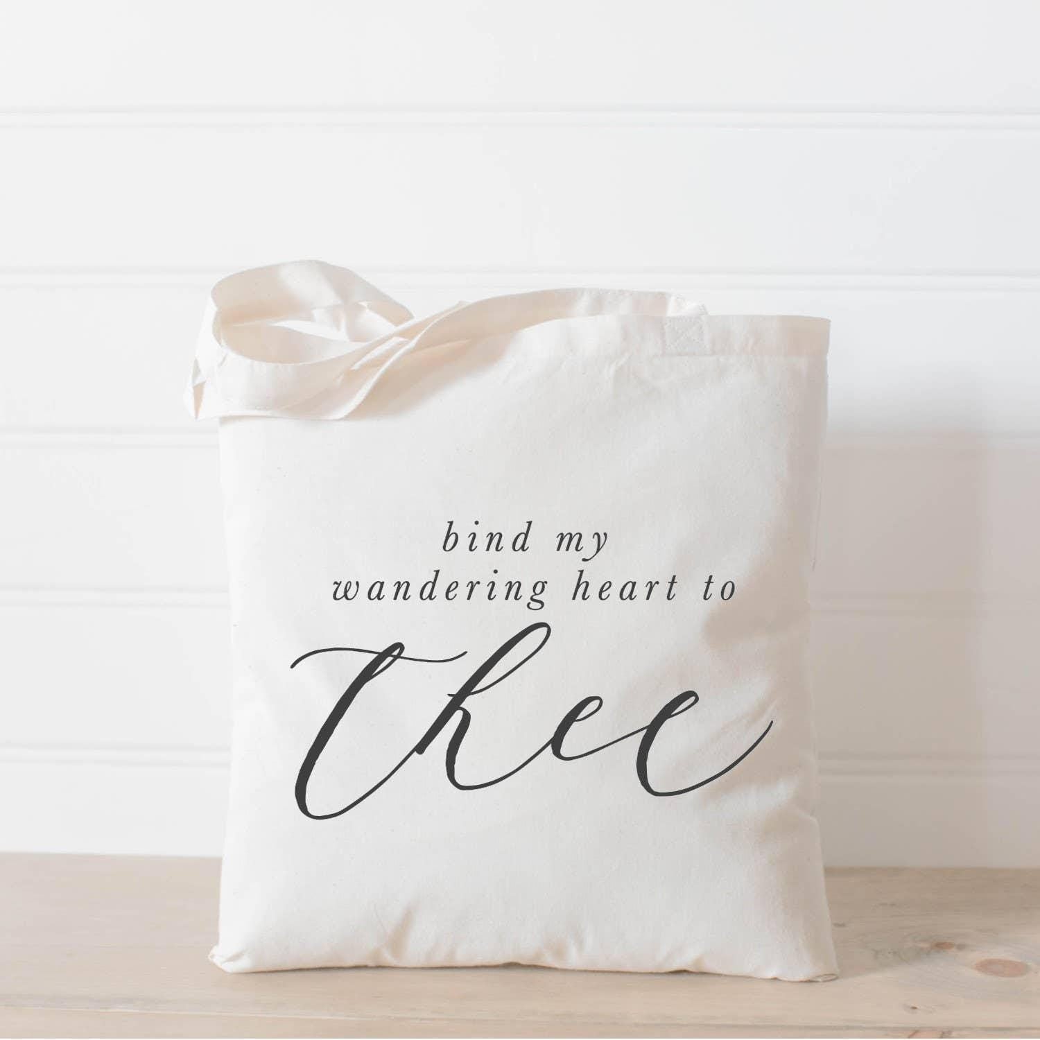 Tote Bags - Bind My Wandering Heart to Thee