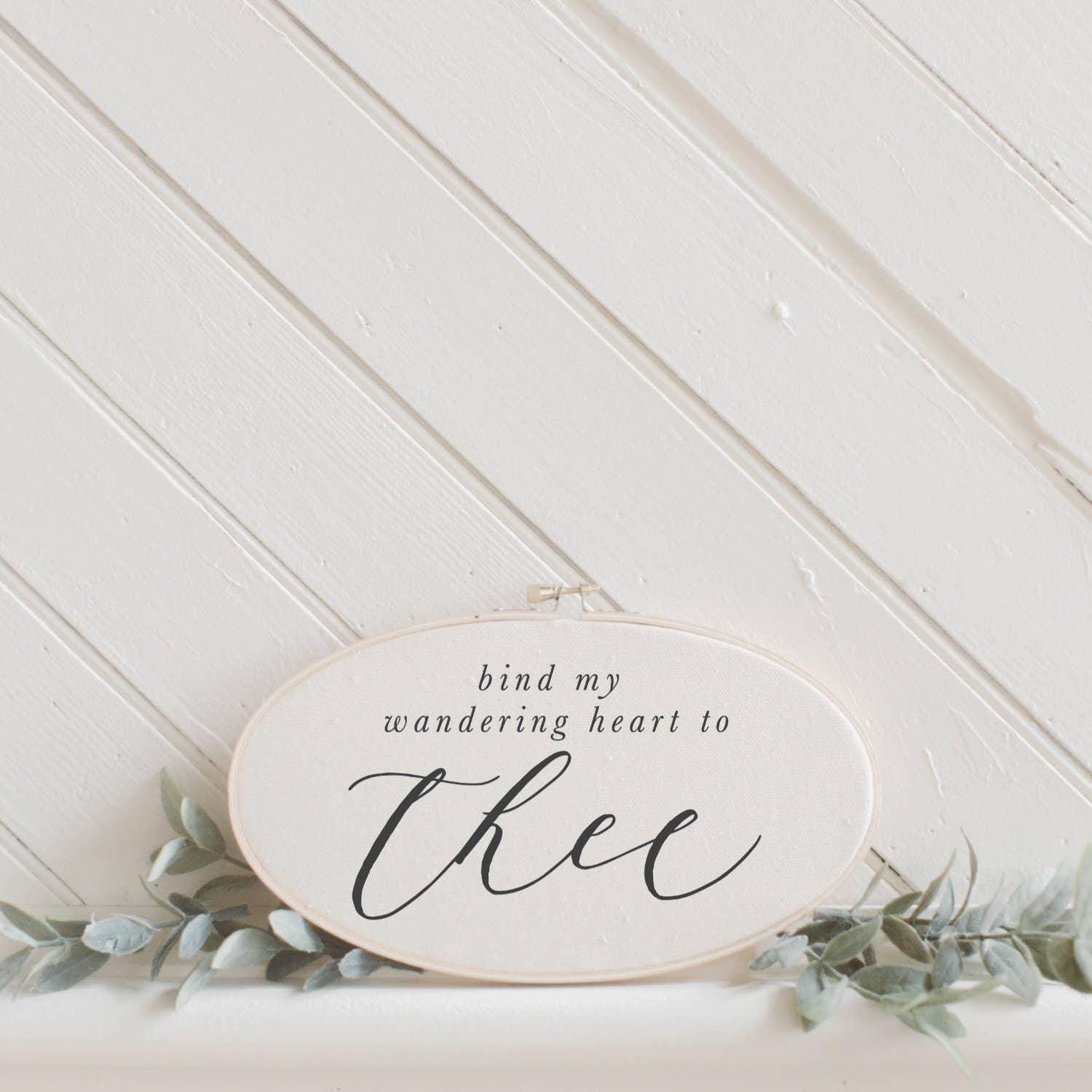 Embroidery Hoops - Bind My Wandering Heart