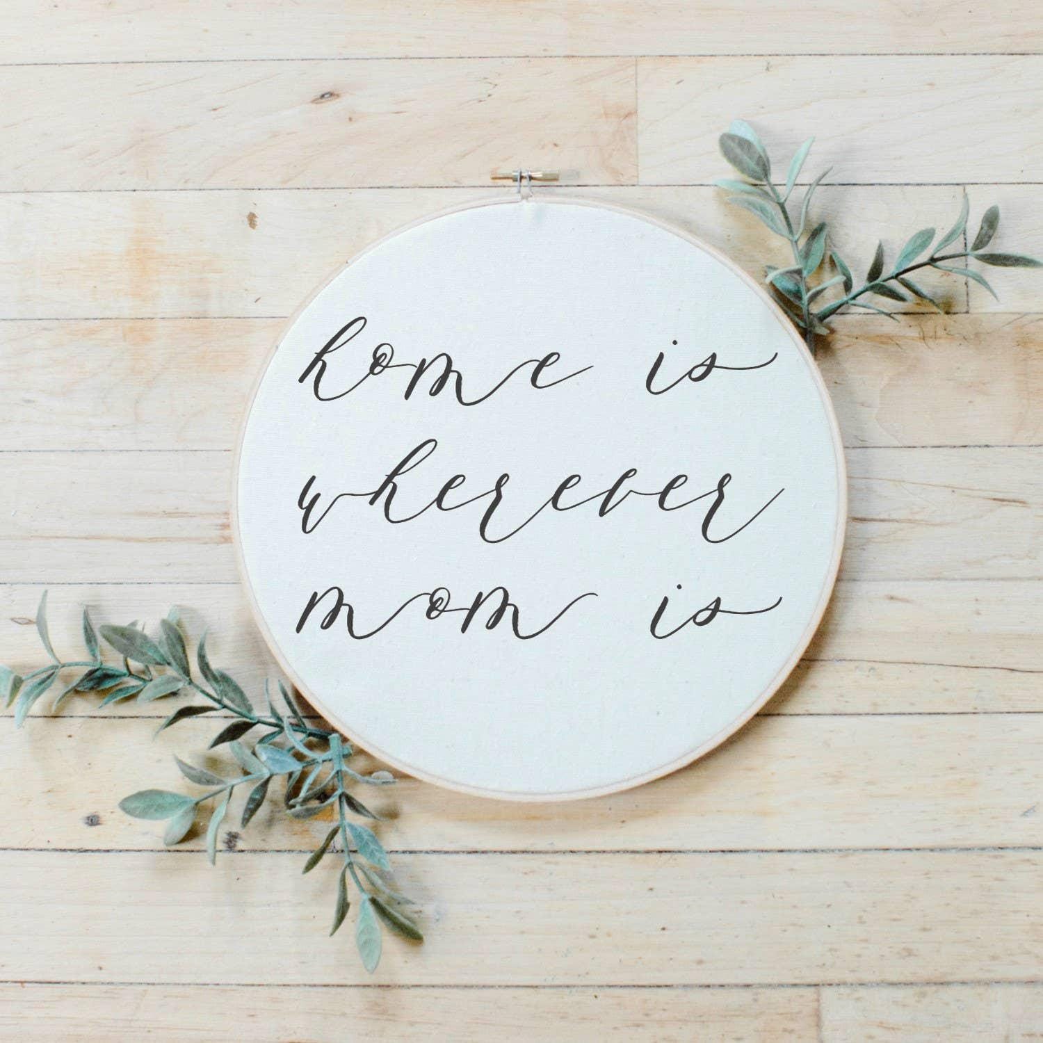Embroidery Hoops - Home is Wherever Mom Is