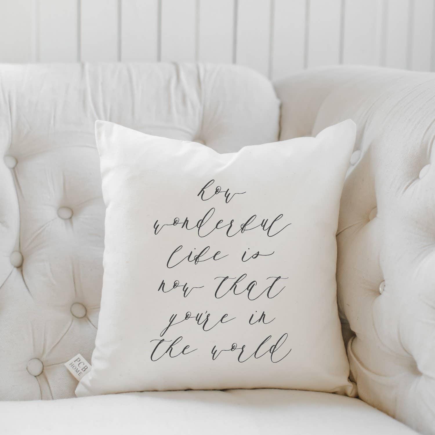 Throw Pillows - How Wonderful Life is