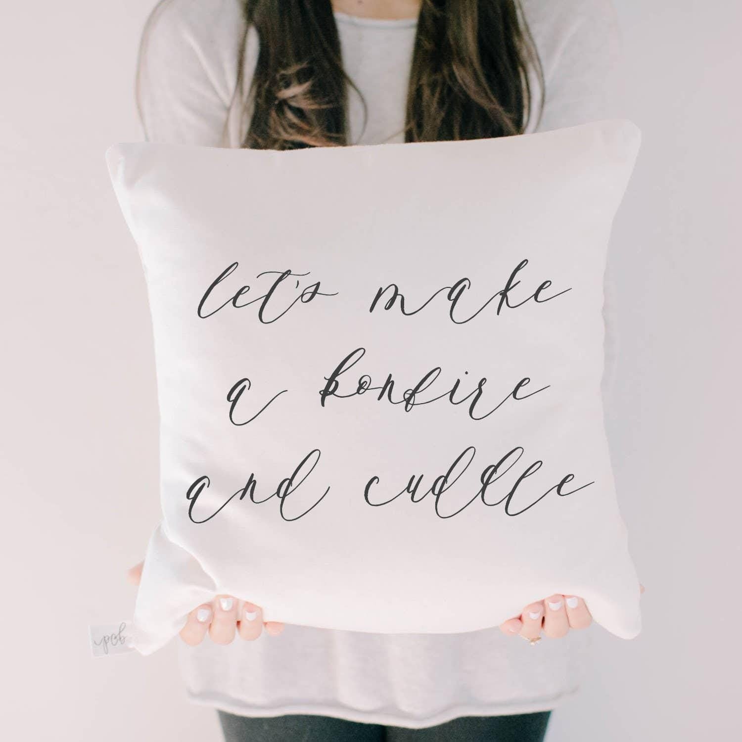 Throw Pillows - Lets Make a Bonfire and Cuddle
