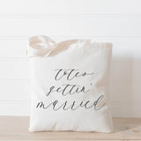 Totes Gettin' Married Tote Bag