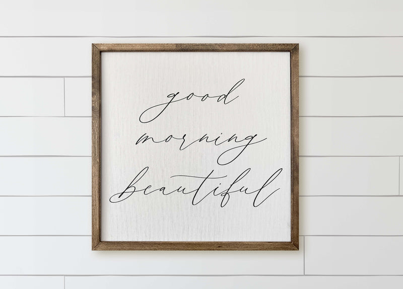 Good Morning Beautiful Wood Framed Sign