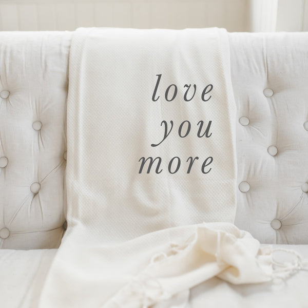 Love You More Throw Blanket