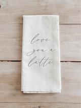 Love You A Latte Tea Towel